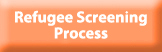 Refugee Screening Process button